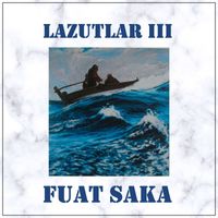 Fuat Saka - Lazutlar III