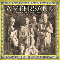 Ampersand - Love Will Find out the Way - Songs from Early America