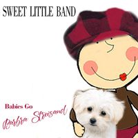 Sweet Little Band - Babies Go Barbra Streisand