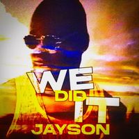Jayson - We Did It