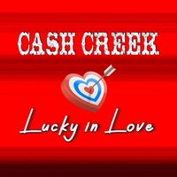 Cash Creek - Lucky in Love