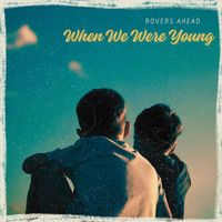 Rovers Ahead - When We Were Young