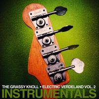 The Grassy Knoll - Electric Verdeland Vol. 2 Instrumentals