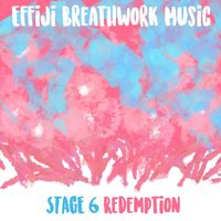 Elijah Nisenboim - Effiji Breathwork Music Stage 6- Redemption