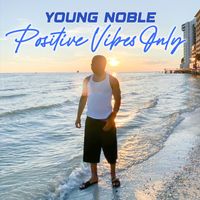Young Noble - Positive Vibes Only (Explicit)