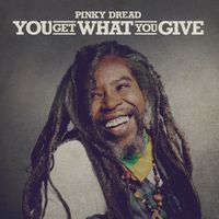 Pinky Dread - You Get What You Give