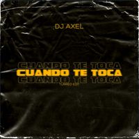 Dj Axel - Cuando Te Toca (Turreo Edit)