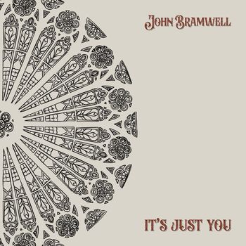 John Bramwell - It's Just You