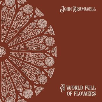 John Bramwell - A World Full of Flowers