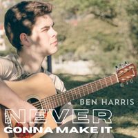 Ben Harris - Never Gonna Make It
