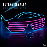 Future Royalty - Put In The Time