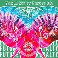 Future Royalty - You'll Never Forget Me