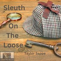 Taylor Sappe - Sleuth on the Loose