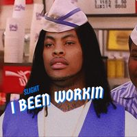 SLIGHT - I BEEN WORKIN (Explicit)