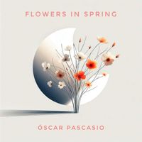 Oscar Pascasio - Flowers In Spring