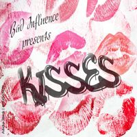 Bad Influence - Kisses (Explicit)