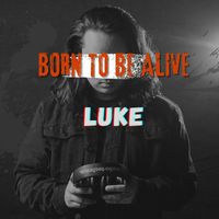 Luke - Born to Be Alive