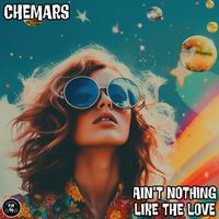Chemars - Ain't Nothing Like The Love