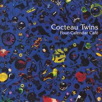 Cocteau Twins - Four-Calendar Café (2024 Remaster)