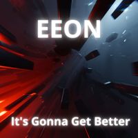 Eeon - It's Gonna Get Better