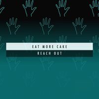 Eat More Cake - Reach Out