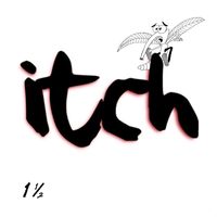 Itch - 1 1/2