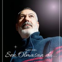 Hadi Eroğlu - Sen Olmasan da...