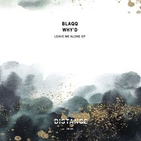 Blaqq & Why'd - Leave Me Alone EP