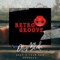 Ottis Blake - Deep 5 Year End Grooves