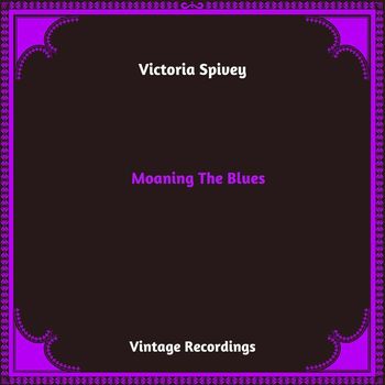Victoria Spivey - Moaning The Blues (Hq Remastered 2024 [Explicit])