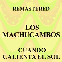 Los Machucambos - Cuando calienta el sol (Remastered)