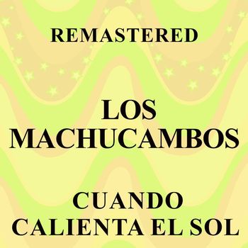 Los Machucambos - Cuando calienta el sol (Remastered)