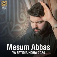 Mesum Abbas - Ya Fatima Noha