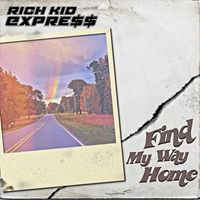 Rich Kid Express - Find My Way Home