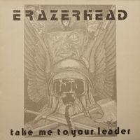 Erazerhead - Take Me To Your Leader