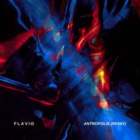 Flavio - Antropolis (Remix)