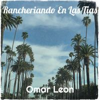 Omar Leon - Rancheriando En Las Tias (Explicit)