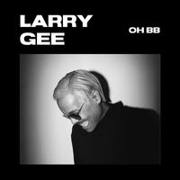 Larry Gee - Oh Bb