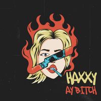 Haxxy - Ay Bitch (Explicit)