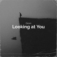 Grom - Looking at You