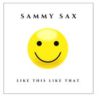 Sammy Sax - Like This Like That