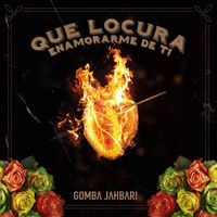 Gomba Jahbari - Qué Locura Enamorarme de Ti