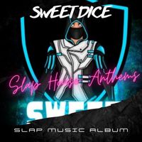 Sweet Dice - Slap House Athems