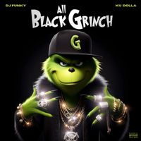 Ku Dolla, Dj Funky - All Black Grinch (Explicit)