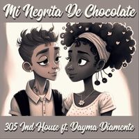 305 Ind House - Mi Negrita De Chocolate (feat. Dayma Diamante) (Explicit)