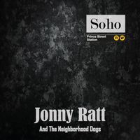 Jonny Ratt And The Neighborhood Dogs - Soho Prince Street Station