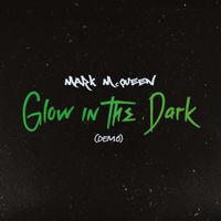 Mark McQueen - Glow in the Dark (demo [Explicit])