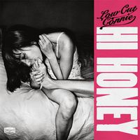 Low Cut Connie - Hi Honey (Explicit)