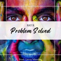 Ray B - Problem solved