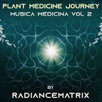 Radiancematrix - Plant Medicine Journey: Musica Medicina Vol.2
